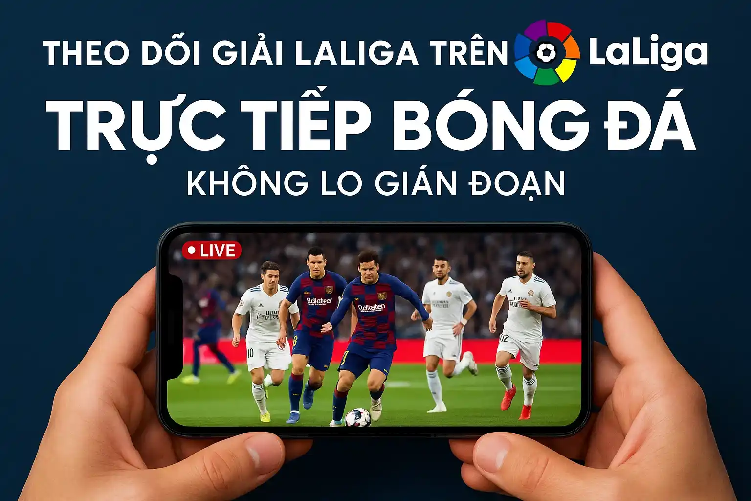 Theo dõi Giải Laliga trên Trực tiếp bóng đá, không lo gián đoạn