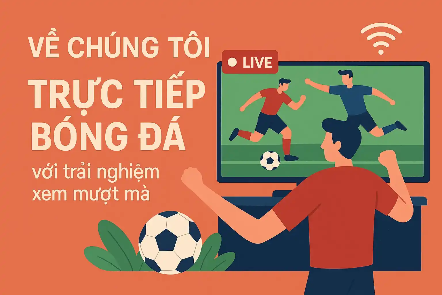Về chúng tôi trang trực tiếp bóng đá với trải nghiệm xem mượt mà
